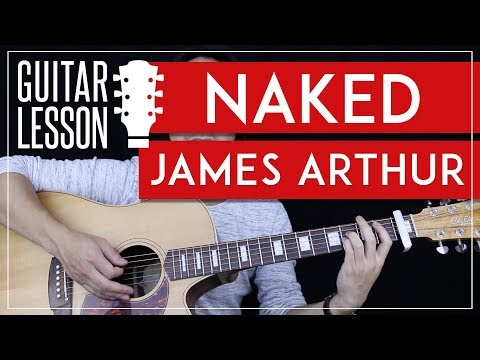 Naked Guitar Tutorial - James Arthur Guitar Lesson ? |Chords + Guitar Cover|