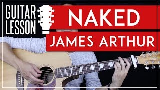 Naked Guitar Tutorial - James Arthur Guitar Lesson 🎸 |Chords + Guitar Cover|