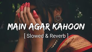 Main Agar Kahoon-[Slowed + Revered] Resimi