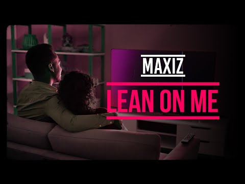 Maxiz Lean On Me Lyric Video