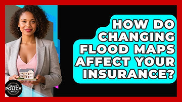 How Do Changing Flood Maps Affect Your Insurance? - Black Policy Pros