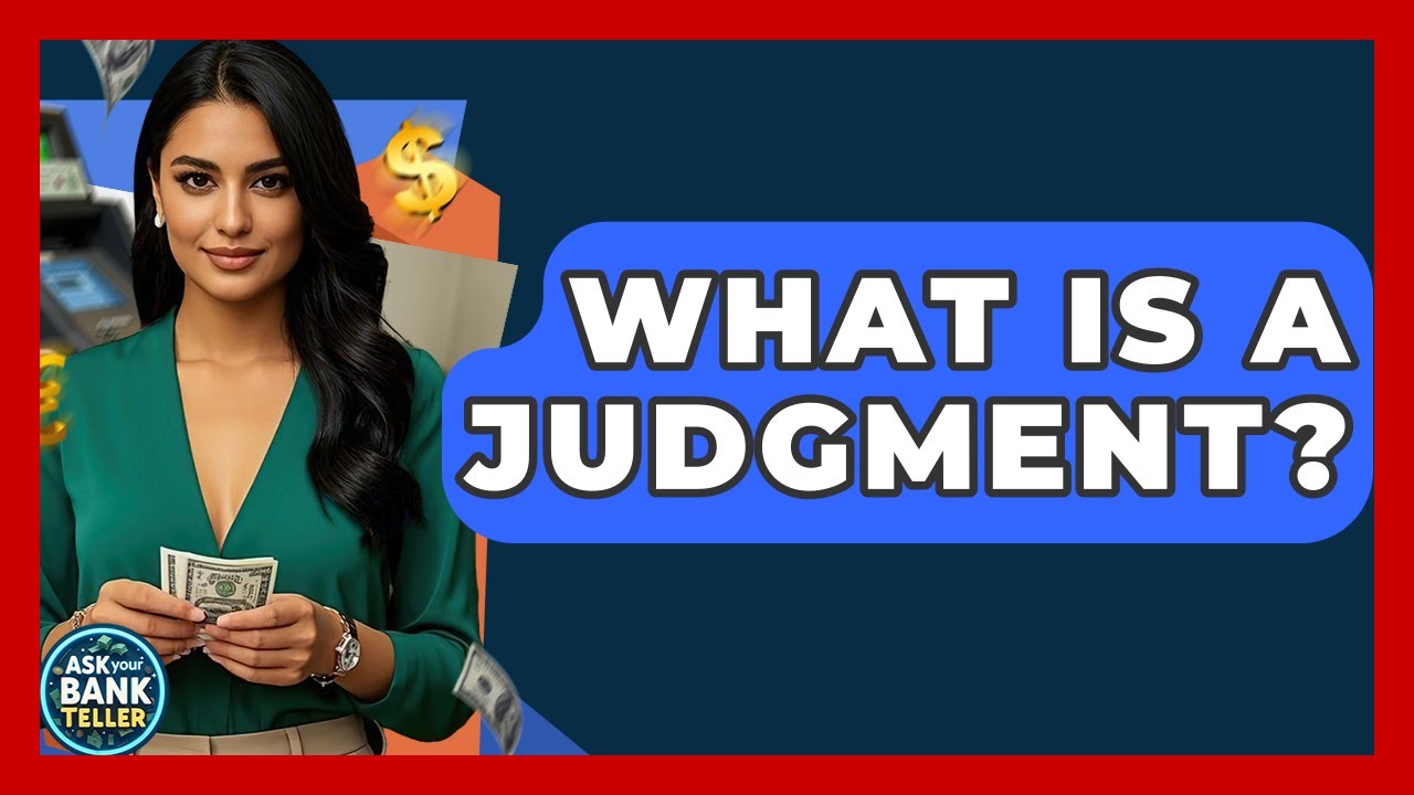 What Is A Judgment? - Ask Your Bank Teller