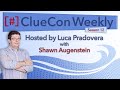 ClueConWeekly with Shawn Augenstein