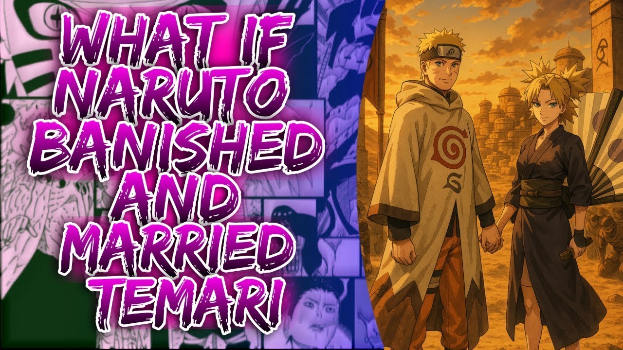 What If Naruto Banished And Married Temari ||