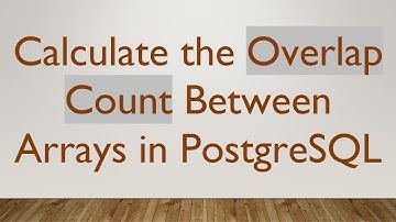 Calculate the Overlap Count Between Arrays in PostgreSQL