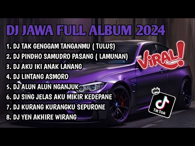 DJ JAWA FULL ALBUM VIRAL TIKTOK 2024 | DJ TAK GENGGAM TANGANMU X PINDHO SAMUDRO PASANG X ANAK LANANG class=