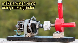 Make A Powerful Water Pump Using Mixer Grinder