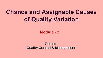 Chance and Assignable Causes of Quality Variation