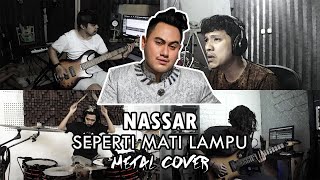 Nassar - Seperti Mati Lampu METAL COVER by Sanca Records