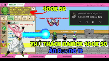 Ngọc Rồng Online | Thử Thách Namek 400K Sức Đánh Ăn Rương 12