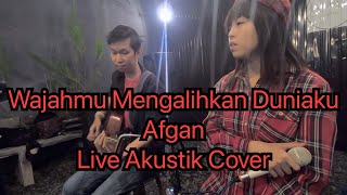 Wajahmu Mengalihkan Duniaku - Afgan | Akustik Live Cover