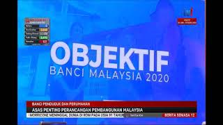 7 JUL 2020 S12 – BANCI PENDUDUK DAN PERUMAHAN – ASAS PENTING PERANCANGAN PEMBANGUNAN MALAYSIA