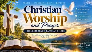 Christian Worship & Prayer 🙏 Peaceful Nature, Worship Music & Bible Verses | 1 Hour📝