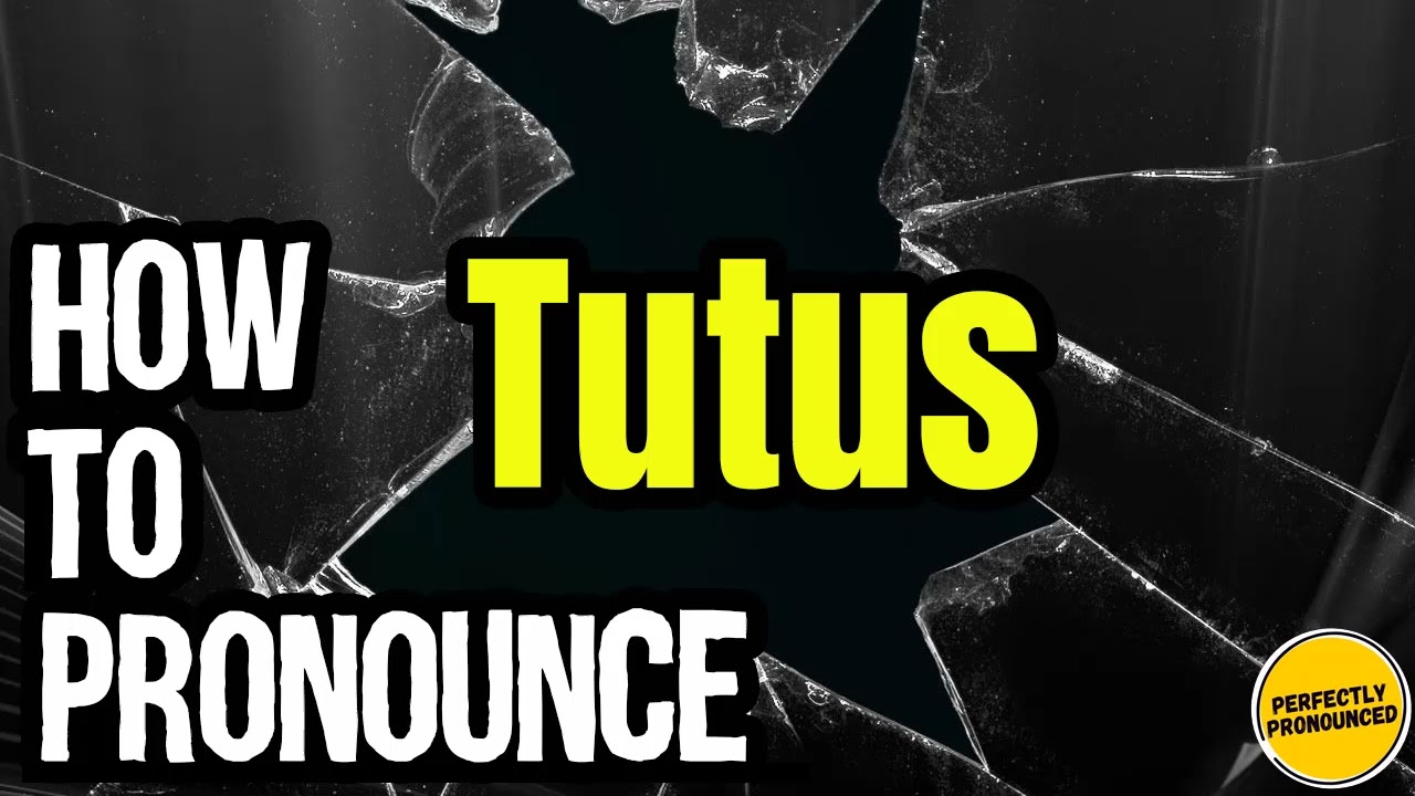 How To Pronounce Tutus? (CORRECTLY) Meaning & Pronunciation