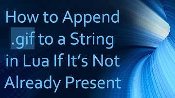 How to Append .gif to a String in Lua If It’s Not Already Present