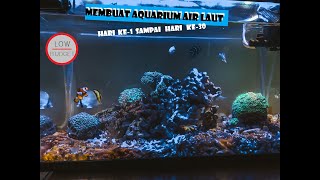MEMBUAT AQUARIUM AIR LAUT (hari ke-1 s.d. hari ke-30)
