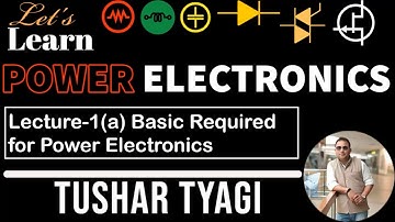 Lecture-1 (b) Basics required for Power Electronics in Hindi