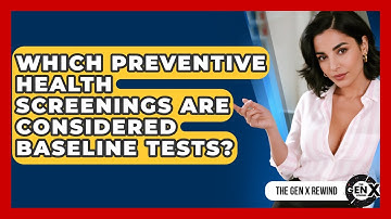 Which Preventive Health Screenings Are Considered Baseline Tests? - The Gen X Rewind