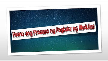 Paano ang Proseso ng Pagkuha ng Modules