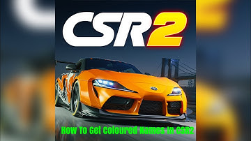 How To Get Coloured Names In CSR2 Racing 2021 UPDATED!