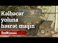 Kəlbəcər yolunu gözləyən maşın - Baku TV