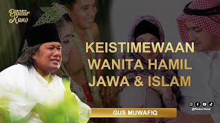 GUS MUWAFIQ   KEISTIMEWAAN WANITA HAMIL MENURUT JAWA DAN ISLAM