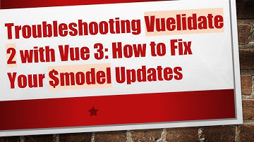 Troubleshooting Vuelidate 2 with Vue 3: How to Fix Your $model Updates