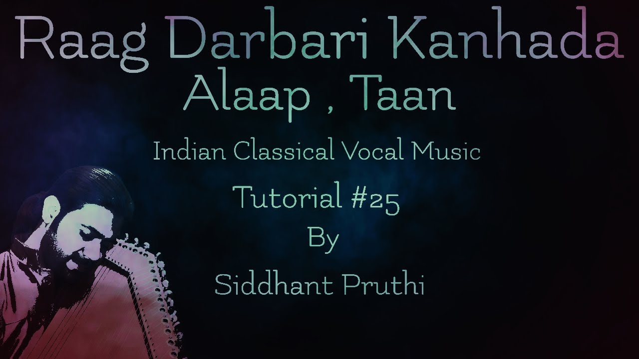 Raag Darbari Kanhada | Alaap Taan | Tutorial #25 | Siddhant Pruthi