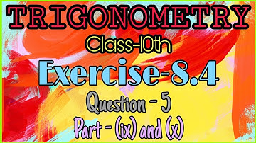 Trigonometry Class 10 Exercise 8.4 Question number 5 (Part - (ix) and (x))