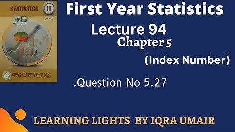 First Year Statistics Ch 5 Question 5.27  || Lecture  94 || Weighted Index Number