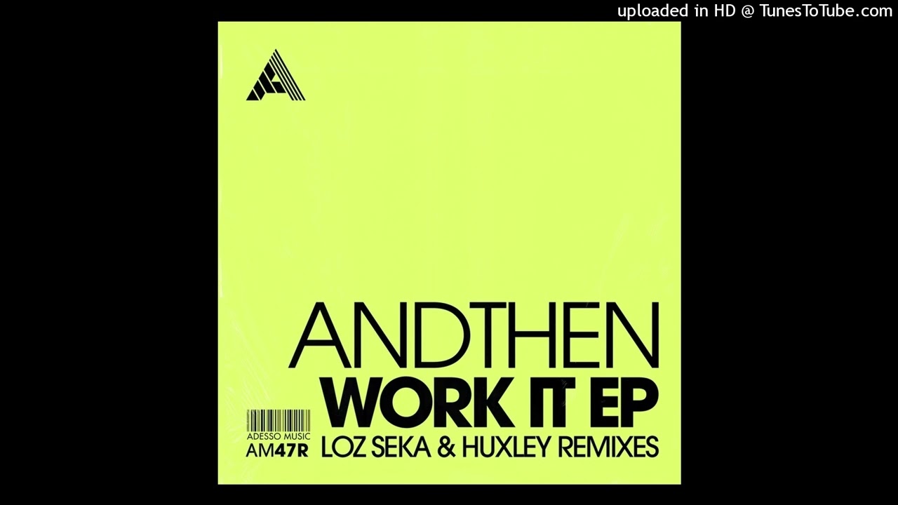 AndThen = Work It (Loz Seka Extended Mix) {2024}