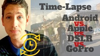 Timelapse Comparison - GoPro vs. DSLR vs. Apple vs. Android