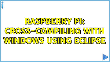 Raspberry Pi: Cross-compiling with Windows using Eclipse (2 Solutions!!)