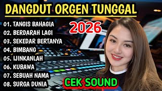 DANGDUT ORGEN TUNGGAL 2026 - DANGDUT PILIHAN MANTAP BUAT CEK SOUND