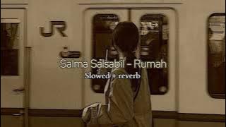 Salma Salsabil - Rumah (Slowed   reverb)