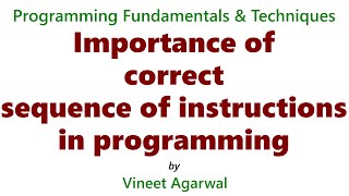 Full Importance of correct sequence of instructions in programming Update