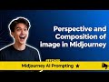 Perspective and Composition of image in #midjourney
