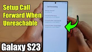 Galaxy S23's: How to Setup Call Forward When Unreachable Galaxy S23 S How To Turn Off Call Forwarding