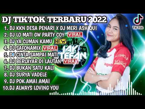 DJ TIKTOK TERBARU 2022 - DJ KKN DESA PENARI X DJ MERI ASHIQUI X DJ LO MATI GW PARTY COY |REMIX VIRAL