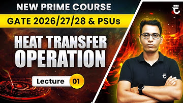 Lecture-1 | Heat Transfer Operation | New Prime Course | GATE 2026/27/28 & PSUs | By Sumit Prajapati