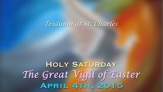 Easter Vigil 2015  - Mass at St. Charles - April 4th, 2015