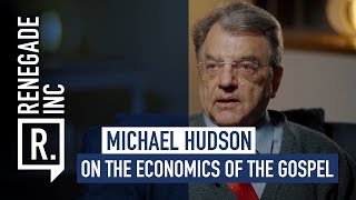 MICHAEL HUDSON on The Economics Of The Gospel