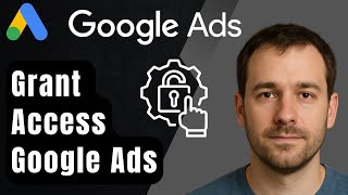 How to Grant Access to Your Google Ads Account (2025 Step-by-Step Beginner Tutorial)
