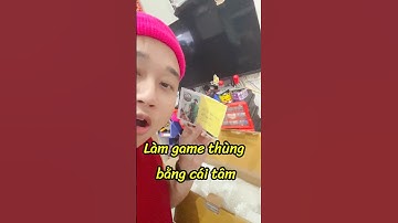 Làm game thùng bằng cái tâm - 📞0981275581 #gocgameplay #tuankhodo #gamethung