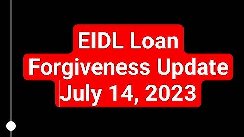 EIDL Loan Forgiveness Update for July 14, 2023