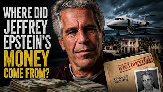 Where Did Jeffrey Epstein s Money Come From