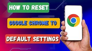 How to Reset Google Chrome to Default Settings