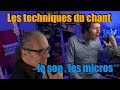 Les techniques du chant le son et les micros