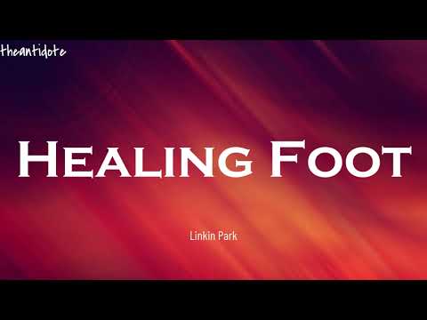 Linkin Park - Healing Foot [Lyrics]