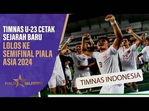 Fakta-fakta Kemenangan Timnas Indonesia U-23 Menuju Semifinal Piala Asia 2024 | Halo Selebriti